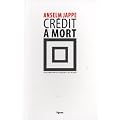 Cr�dit � mort : La d�composition du capitalisme et ses critiques