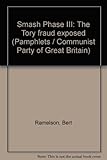 Smash Phase III : the Tory fraud exposed