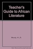 A Teacher's guide to African literature : prose texts