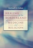 Healing at the Borderland of Medicine and Religion (Studies in Social Medicine)