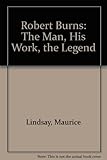 Robert Burns : the man, his work, the legend