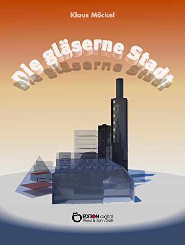 Die gläserne Stadt: Fantastische Erzählungen (German Edition)