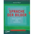 Sprache der Bilder: Kunst verstehen: Form, Farbe, Komposition