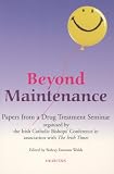 Beyond maintenance : papers from a drug treatment seminar organised by the Irish Catholic Bishops' Conference in association with The Irish Times
