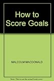 How to score goals
