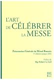 L art de célébrer la messe : Présentation générale du missel romain