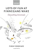 Lots of fun at Finnegans Wake : unravelling universals