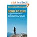Born to Run: Ein vergessenes Volk und das Geheimnis der besten und gl�cklichsten L�ufer der Welt