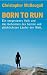 Born to Run: Ein vergessenes Volk und das Geheimnis der besten und glücklichsten Läufer der Welt