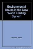 Environmental issues in the new world trading system