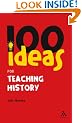 100 Ideas for Teaching History (Continuum One Hundreds)