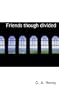 Friends  though divided: A Tale of the Civil War (Eolit 2009)