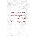 Ein trauriger, rabiater Mann. ?ber George Grosz. book cover
