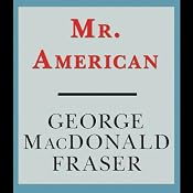 Mr. American | [George MacDonald Fraser]