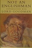 Not an Englishman : conversations with Lord Goodman