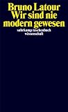 Produkt-Bild: Wir sind nie modern gewesen: Versuch einer symmetrischen Anthropologie (suhrkamp taschenbuch wissenschaft)