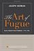 The Art of Fugue: Bach Fugues for Keyboard, 1715-1750