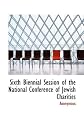 Sixth Biennial Session of the National Conference of Jewish Charities
