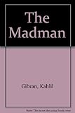 The madman : his parables and poems