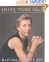 Shape Your Self: My 6-Step Diet and Fitness Plan to Achieve the Best Shape of Your Life