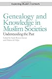 Genealogy and knowledge in Muslim societies : understanding the past