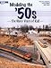 Search : Modeling the '50s: The Glory Years of Rail