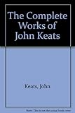 The Complete Works of John Keats