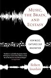 Music, The Brain, And Ecstasy: How Music Captures Our Imagination