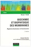 BIOCHIMIE ET BIOPHYSIQUE DES MEMBRANES - ASPECTS STRUCTURAUX Et fonctionnels 2�me �dition