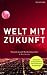 Franz Josef Radermacher �Welt mit Zukunft: �berleben im 21. Jahrhundert�