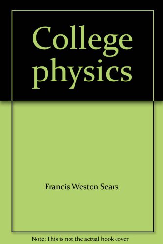 College physics, by Francis Weston Sears