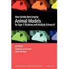 How Do We Best Employ Animal Models for Type 1 Diabetes and Multiple Sclerosis (Annals of... by  Matthias Von Herrath, Mark Atkinson, David A. Hafler, and Bart O. Roep
