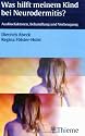 Was hilft meinem Kind bei Neurodermitis?: Ausl&ouml;sefaktoren, Behandlung und Vorbeugung