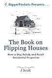 The Book on Flipping Houses: How to Buy, Rehab, and Resell Residential Properties (BiggerPockets Presents...)