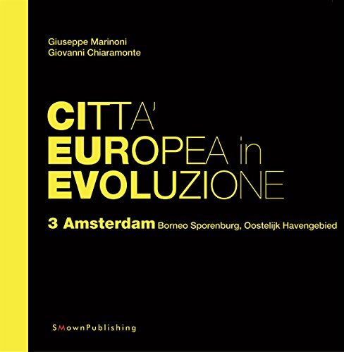 Città Europea in Evoluzione. 3 Amsterdam  Borneo Sporemburg, Oostelijk Havengebied (EUROPEAN PRACTICE) (Italian Edition)