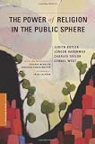 The Power of Religion in the Public Sphere (A Columbia / SSRC Book) [Paperback] [2011] Judith Butler, J¸rgen Habermas, Charles Taylor, Cornel West, Eduardo Mendieta, Jonathan VanAntwerpen, Craig Calhoun