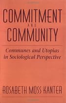 Commitment and Community: Communes and Utopias in Sociological Perspective