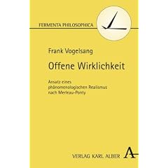 Offene Wirklichkeit: Ansatz eines ph�nomenologischen Realismus nach Merleau-Ponty