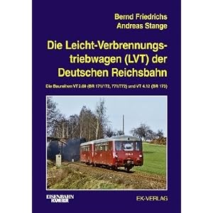 Die Leichtverbrennungs-Triebwagen (LVT) der Deutschen Reichsbahn: Die Baureihen VT 2.09 (BR 171/172, 771/772) und VT 4.12 (BR 173) [Gebundene Ausgabe]
