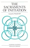 The sacraments of initiation : baptism, confirmation Eucharist