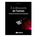 A la D�couverte de l'Univers les Bases de l'Astronomie et de l'Astrophysique