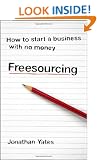 Freesourcing: How to Start a Business with No Money