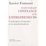 Si on faisait confiance aux entrepreneurs : L'entreprise fran�aise et la mondialisationpar Xavier Fontanet