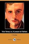 Vice Versa; or, A Lesson to Fathers (Dodo Press)