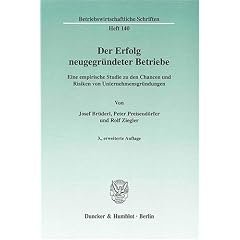 Der Erfolg neugegr�ndeter Betriebe: Eine empirische Studie zu den Chancen und Risiken von Unternehmensgr�ndungen