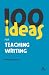 100 Ideas for Teaching Writing (Continuum One Hundreds Series)