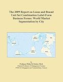 IMAGE OF The 2009 Report on Loose and Bound Unit Set Combination Label-Form Business Forms: World Market Segmentation by City
