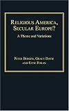 Religious America, Secular Europe?: A Theme and Variations