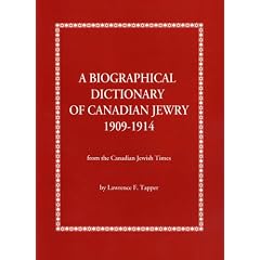 A Biographical Dictionary of Canadian Jewry 1909-1914: From the Canadian Jewish Times
