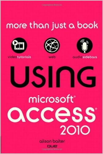 Using Microsoft Access 2010 by Alison Balter